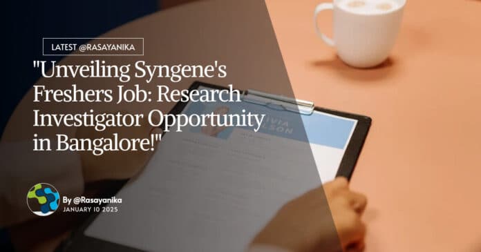 Syngene Freshers Job: Research Investigator Opportunity For Computational Chemistry, Apply Online