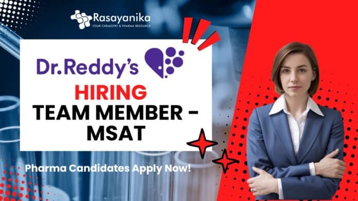 Dr. Reddy’s Hiring Team Member - MSAT, Pharmaceutical Candidates Apply Now!