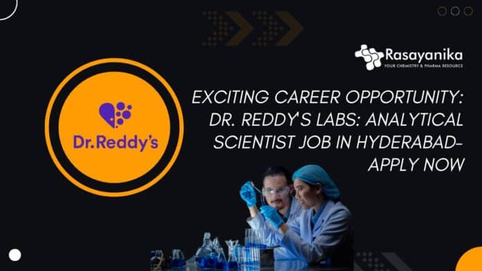Exciting Career Opportunity: Dr. Reddy's Labs: Analytical Scientist Job in Hyderabad- Apply Now