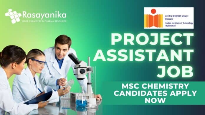 IIT Hyderabad Project Assistant Job MSc Chemistry Candidates Apply Now