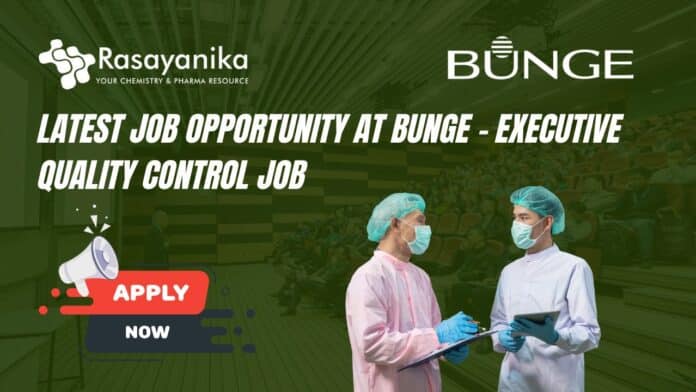 Latest Job Opportunity at Bunge - Executive Quality Control Job