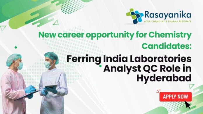 New career opportunity for Chemistry Candidates: Ferring India Laboratories Analyst QC Role in Hyderabad- Apply Now 