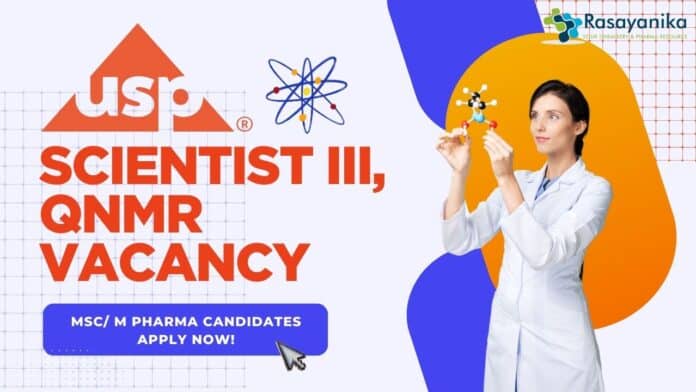 USP Scientist III, QNMR vacancy- MSc/ M Pharma Candidates Apply Now!