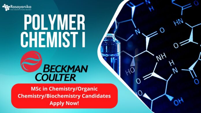 Beckman Coulter Life Sciences Polymer Chemist I - MSc in ChemistryOrganic ChemistryBiochemistry Candidates Apply Now!