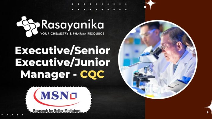 CQC at MSN Laboratories - Executive/ Senior Executive /Junior Manager