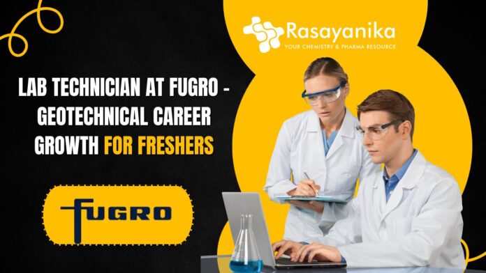 Lab Technician at Fugro - Geotechnical Career Growth for freshers
