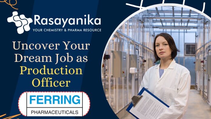  Production Officer - Ferring Pharmaceuticals