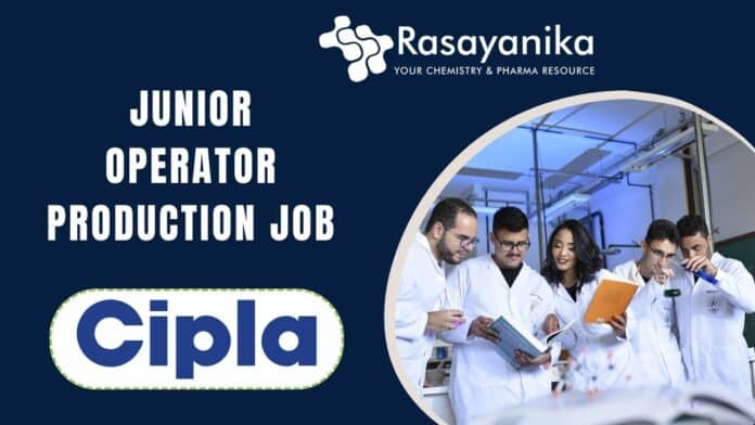 Junior Operator Production Job at Cipla