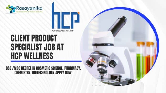 Client Product Specialist Job at HCP Wellness – BSc MSc degree in Cosmetic Science, Pharmacy, Chemistry, Biotechnology Apply Now!