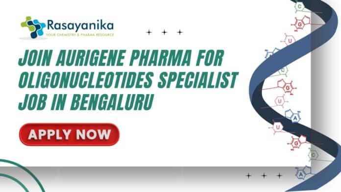 Join Aurigene Pharma for Oligonucleotides Specialist Job in Bengaluru- Apply Now 