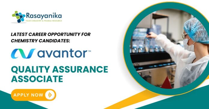Latest Career Opportunity for Chemistry Candidates Avantor is Hiring for Quality Assurance Associate – Apply Now!