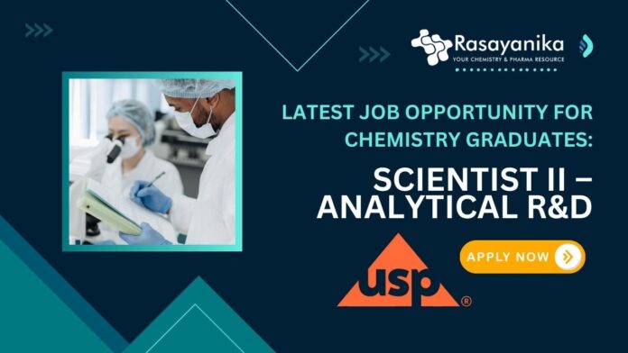 Latest Job Opportunity for Chemistry Graduates Scientist II – Analytical R&D Job at US Pharmacopeia, Hyderabad- Apply Now 