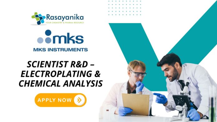 MKS Hiring Scientist R&D – Electroplating & Chemical Analysis- Apply Now 