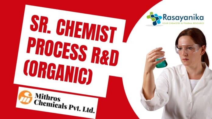 Sr. Chemist Process R&D (Organic) at Mithros Chemicals