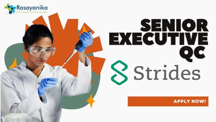 Strides Pharma Senior Executive - QC - Bangalore Apply Now!
