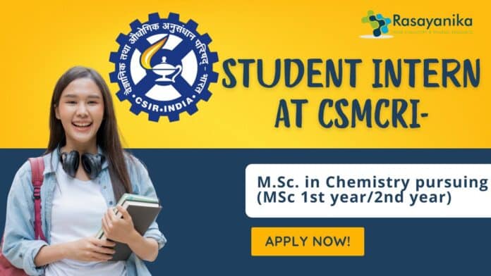 Student Intern at CSMCRI- M.Sc. in Chemistry pursuing (MSc 1st year2nd year) Apply Now!