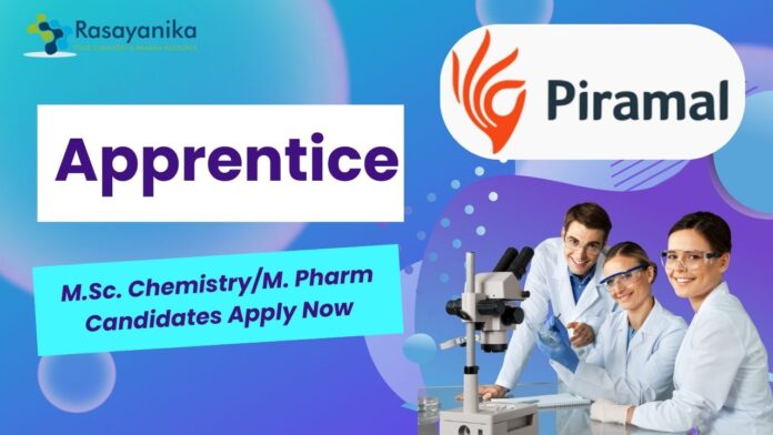 _Apprentice - Piramal Group ,M.Sc. ChemistryM. Pharm Candidates Apply Now