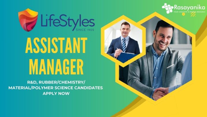 Assistant Manager at LifeStyles Healthcare - R&D, RubberChemistryMaterialPolymer Science Candidates Apply Now