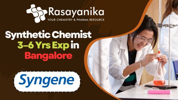 Synthetic Chemist job Syngene - 3–6 Yrs Exp in Bangalore