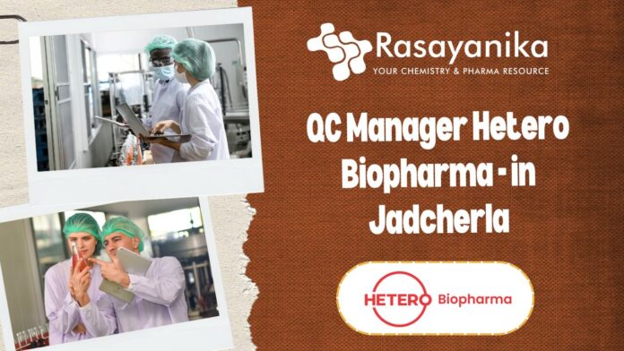 QC Manager Hetero Biopharma - in Jadcherla