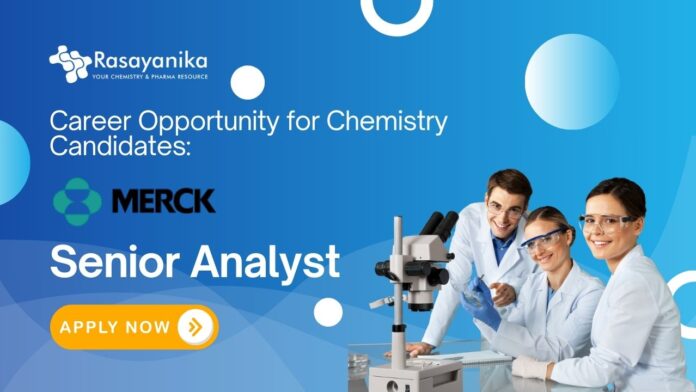 Career Opportunity for Chemistry Candidates: Merck Senior Analyst Job- Apply Now