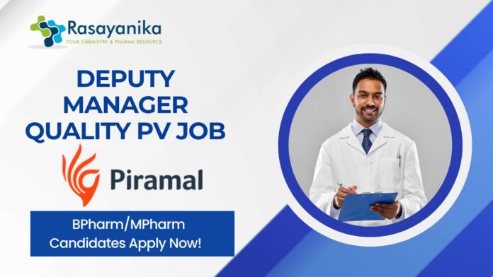 Deputy Manager Quality PV Job at Piramal Pharma – BPharmMPharm Candidates Apply Now!