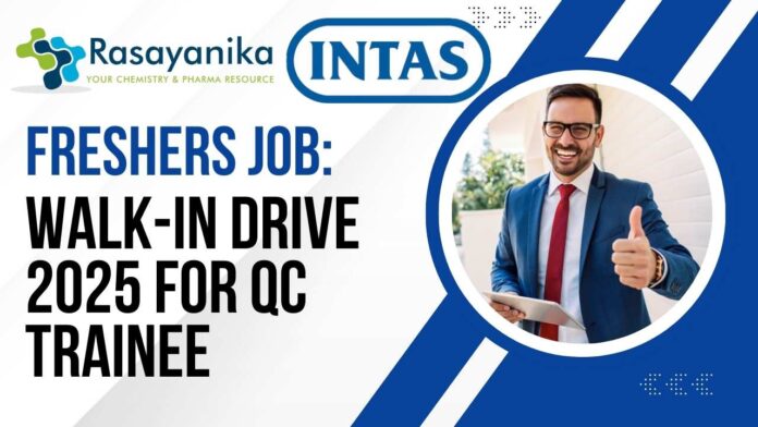 Freshers Job Intas Walk-In Drive 2025 for QC Trainee - Apply Now!!