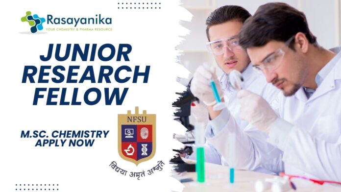 Junior Research Fellow at NFSU Gandhinagar | M.Sc. Chemistry Apply Now