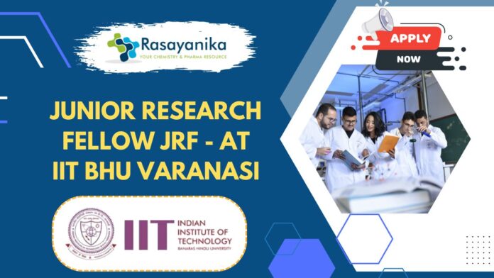  Junior Research Fellow JRF - at IIT BHU Varanasi