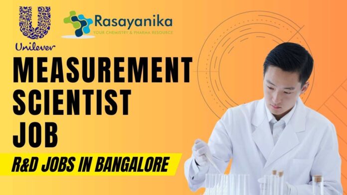 Measurement Scientist Job at Unilever R&D Bangalore – Apply