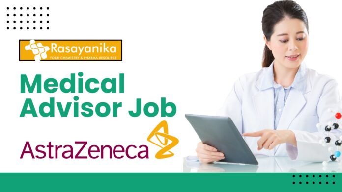 Medical Advisor Job at AstraZeneca – Pharm.D Candidates Apply Now  