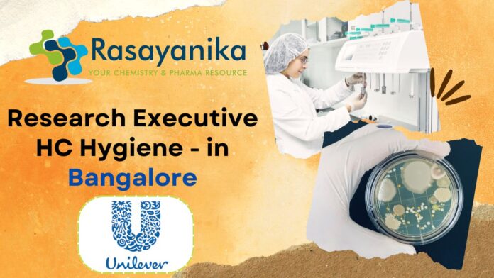 Research Executive HC Hygiene - at Unilever R&D in Bangalore