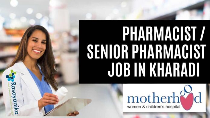 Pharmacist Senior Pharmacist Job at Motherhood – Kharadi Apply Now