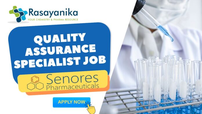 Quality Assurance Specialist Job at Senores Pharmaceuticals l BSc Chemistry Candidates Apply Now in Ahmedabad