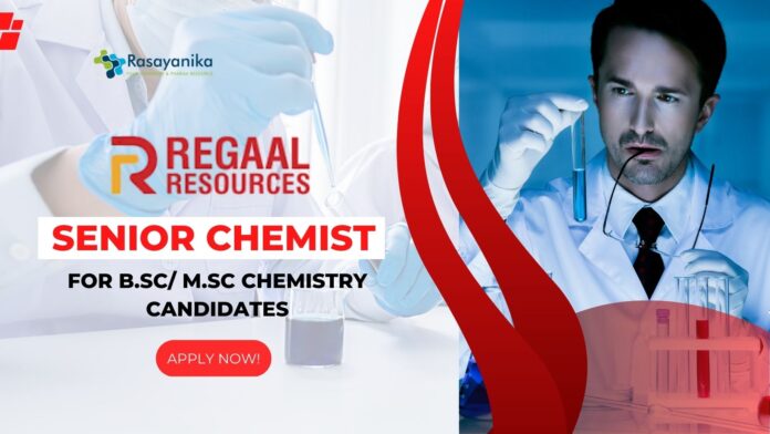 Senior Chemist Job at Regaal Resources for B.Sc/M.Sc Chemistry!