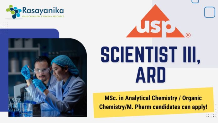 Scientist III, ARD at USP, MSc. in Analytical Chemistry Organic ChemistryM. Pharm candidates can apply!