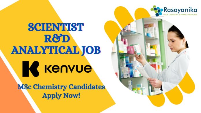 Scientist R&D Analytical Job at Kenvue- MSc Chemistry Candidates Apply Now!