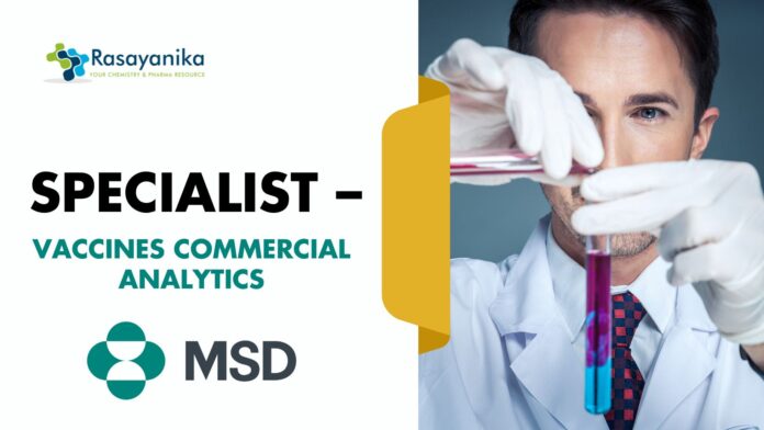 Specialist – Vaccines Analytics at MSD| Apply for the Global Commercial Pipeline 