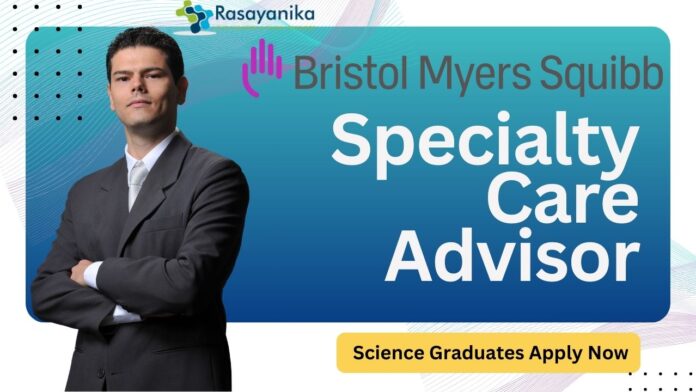 Specialty Care Advisor at Bristol Myers Squibb -Science Graduates Apply Now