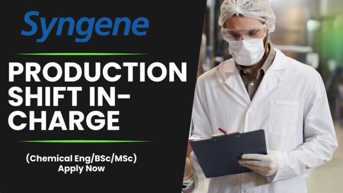 Syngene International Limited - Production Shift In-charge (Chemical EngBScMSc) - Apply Now