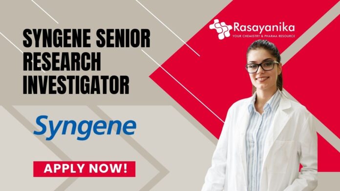 Syngene Senior Research Investigator Job in Hyderabad – Ph.D in organic chemistry Apply Now!