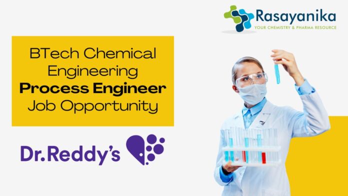  BTech ChemEngg Process Engineer Job - at Dr. Reddy’s
