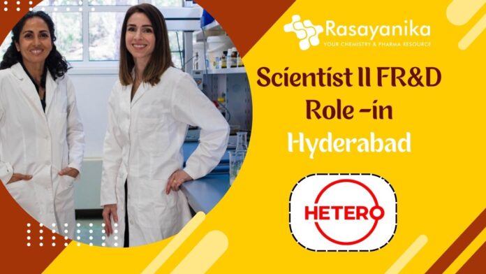 Scientist II FR&D Role -at HETERO LABS LIMITED