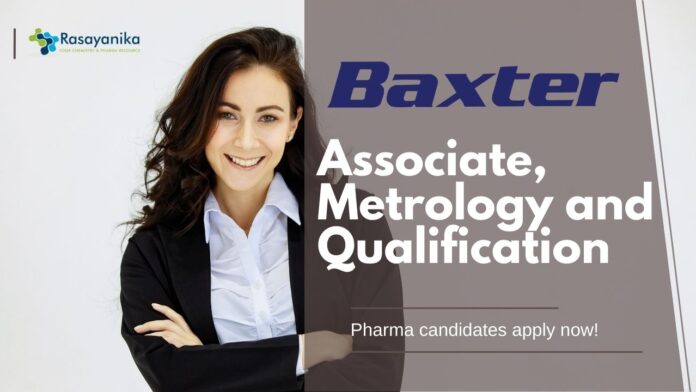 Associate, Metrology and Qualification at Baxter, Pharma candidates apply now!