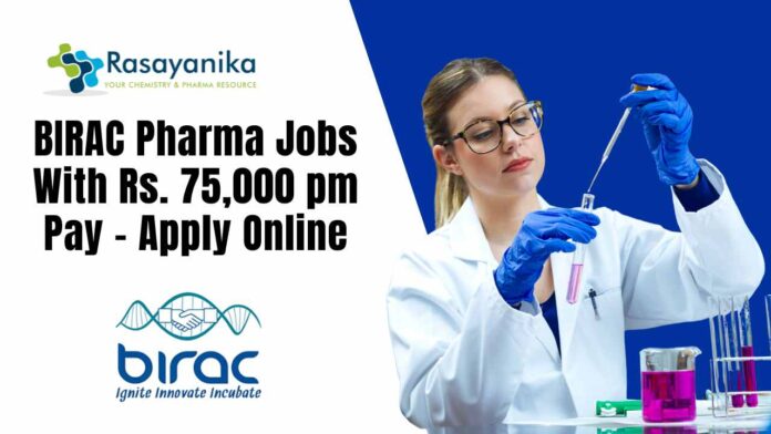 BIRAC Pharma Vacancies With Rs. 75,000 pm Pay