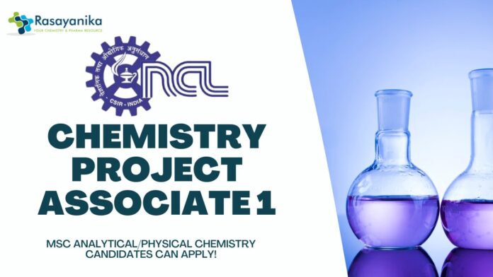 Chemistry Project Associate 1 CSIR-NCL, MSc AnalyticalPhysical Chemistry candidates can apply!