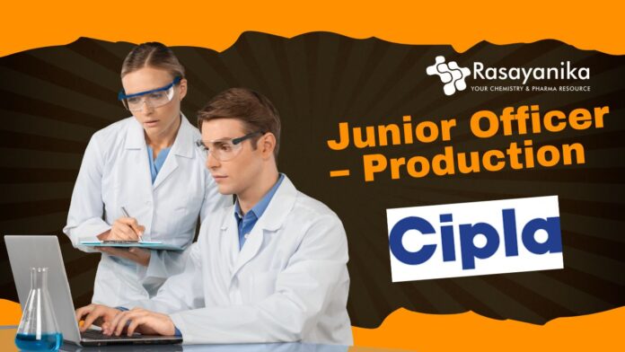 BPharma Vacancies at Cipla - Apply For Production Officer Post