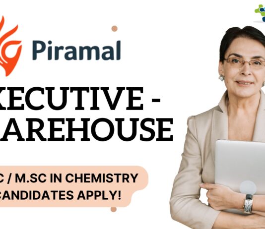 Executive - Warehouse at Piramal, B.Sc M.Sc in Chemistry candidates apply!