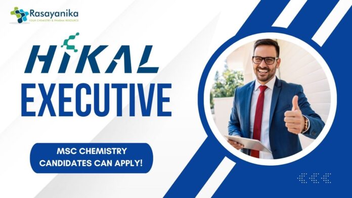 Executive at Hikal, MSc Chemistry candidates can apply! 