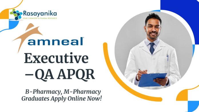 Executive – QA APQR Job at Amneal |  B-Pharmacy, M-Pharmacy Graduates Apply Online Now! 
